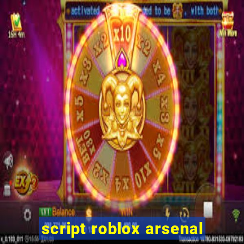 script roblox arsenal